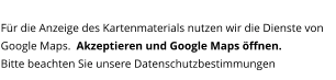 Für die Anzeige des Kartenmaterials nutzen wir die Dienste von Google Maps.  Akzeptieren und Google Maps öffnen. Bitte beachten Sie unsere Datenschutzbestimmungen